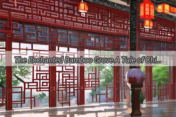 The Enchanted Bamboo Grove A Tale of Chinese Mythology and Magic